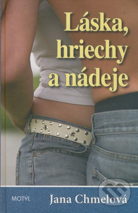 Kniha: Láska, hriechy a nádeje (Jana Chmelová). Motýľ, 2008 Kniha: Láska, hriechy a nádeje (Jana Chmelová). Motýľ, 2008
