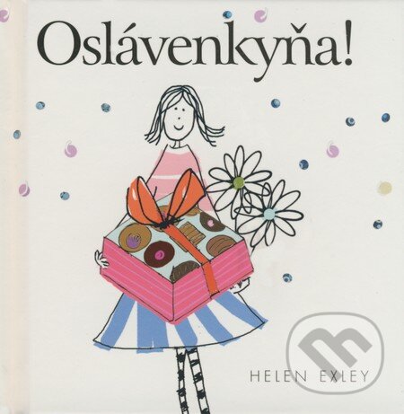 Kniha: Oslávenkyňa! (Helen Exley). Slovart, 2008 Kniha: Oslávenkyňa! (Helen Exley). Slovart, 2008