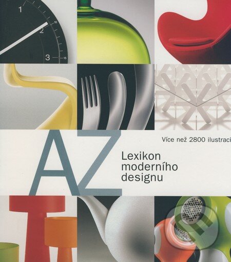 Kniha: Lexikon moderního designu (Bernd Polster a kolektiv). Slovart CZ, 2008 Kniha: Lexikon moderního designu (Bernd Polster a kolektiv). Slovart CZ, 2008