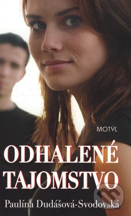 Kniha: Odhalené tajomstvo (Paulína Dudášová-Svodovská). Motýľ, 2008 Kniha: Odhalené tajomstvo (Paulína Dudášová-Svodovská). Motýľ, 2008