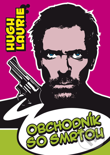 Kniha: Obchodník so smrťou (Hugh Laurie). XYZ, 2008 Kniha: Obchodník so smrťou (Hugh Laurie). XYZ, 2008