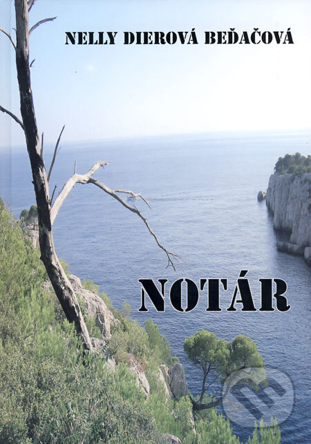 Kniha: Notár (Nelly Dierová Beďačová). Kornélia Beďačová, 2008 Kniha: Notár (Nelly Dierová Beďačová). Kornélia Beďačová, 2008