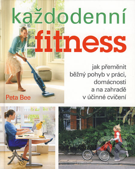 Kniha: Každodenní fitness (Peta Bee). Alpress, 2008 Kniha: Každodenní fitness (Peta Bee). Alpress, 2008