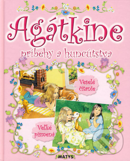 Kniha: Agátkine príbehy a huncútstva (Marcin Przewoźniak). Matys, 2008 Kniha: Agátkine príbehy a huncútstva (Marcin Przewoźniak). Matys, 2008