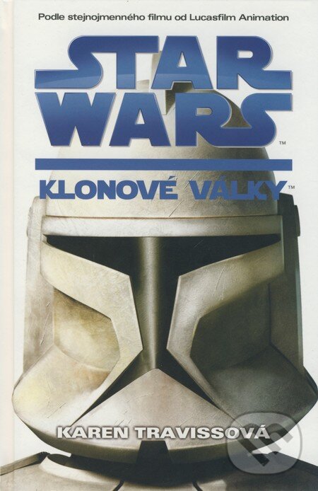 Kniha: Star Wars: Klonové války (Karen Travissová). Egmont ČR, 2008 Kniha: Star Wars: Klonové války (Karen Travissová). Egmont ČR, 2008