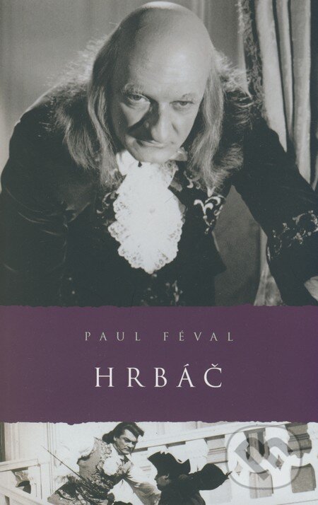 Kniha: Hrbáč (Paul Féval). Academia, 2008 Kniha: Hrbáč (Paul Féval). Academia, 2008