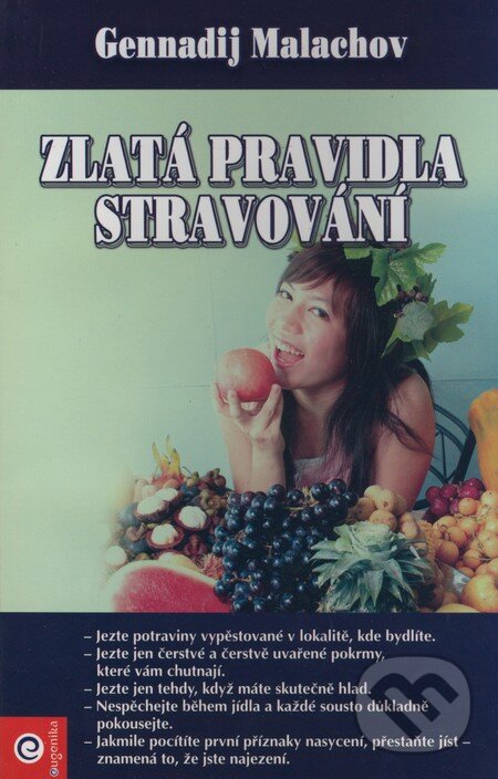 Kniha: Zlatá pravidla stravování (Gennadij Malachov). Eugenika, 2008 Kniha: Zlatá pravidla stravování (Gennadij Malachov). Eugenika, 2008