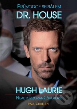 Kniha: Dr. House - Průvodce seriálem (Paul Challen). XYZ, 2008 Kniha: Dr. House - Průvodce seriálem (Paul Challen). XYZ, 2008