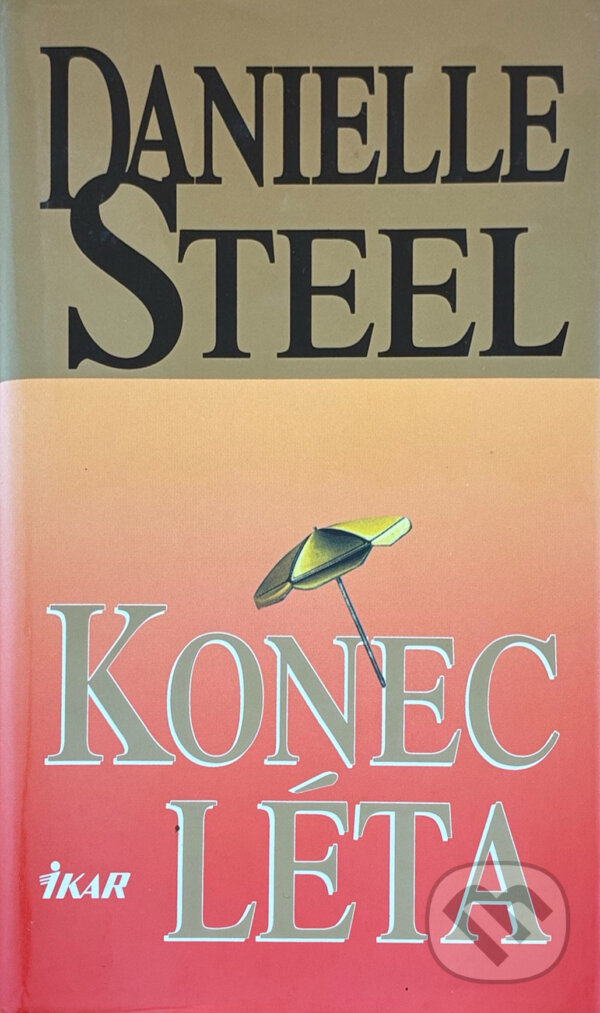 Kniha: Konec léta (Danielle Steelová a Steelová Danielle). Ikar CZ, 1999 Kniha: Konec léta (Danielle Steelová a Steelová Danielle). Ikar CZ, 1999