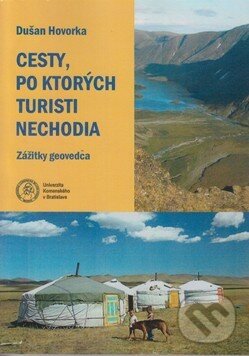 Kniha: Cesty, po ktorých turisti nechodia (Dušan Hovorka). Univerzita Komenského Bratislava, 2014 Kniha: Cesty, po ktorých turisti nechodia (Dušan Hovorka). Univerzita Komenského Bratislava, 2014