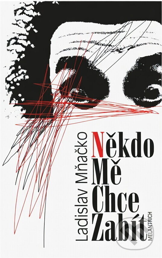 Kniha: Někdo mě chce zabít (Ladislav Mňačko). Melantrich, 1997 Kniha: Někdo mě chce zabít (Ladislav Mňačko). Melantrich, 1997