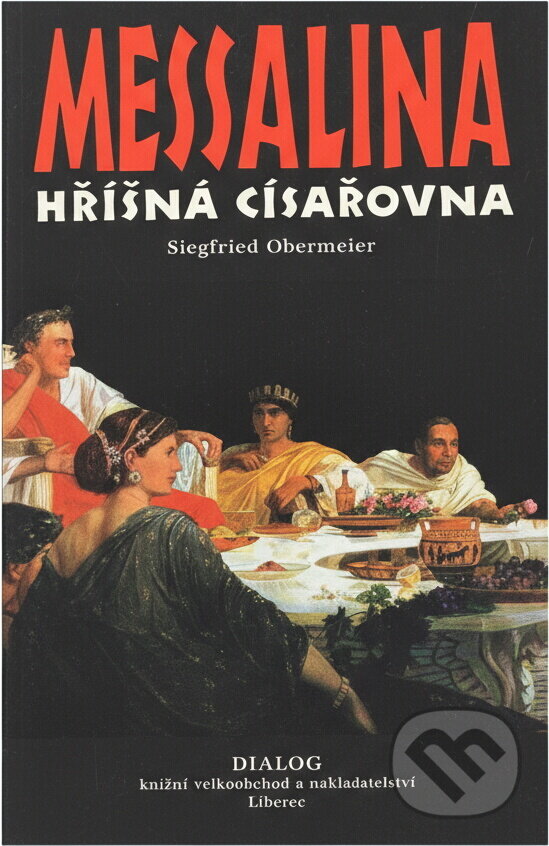 Kniha: Messalina hříšná císařovna (Siegfried Obermeier). , 2001 Kniha: Messalina hříšná císařovna (Siegfried Obermeier). , 2001