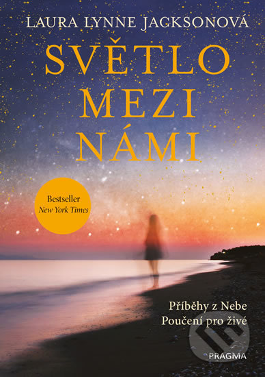 Kniha: Světlo mezi námi (Laura Lynne Jackson). Pragma, 2019 Kniha: Světlo mezi námi (Laura Lynne Jackson). Pragma, 2019