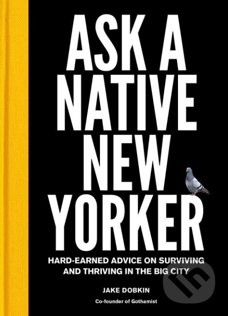 Kniha: Ask a Native New Yorker (Jake Dobkin). Harry Abrams, 2019 Kniha: Ask a Native New Yorker (Jake Dobkin). Harry Abrams, 2019