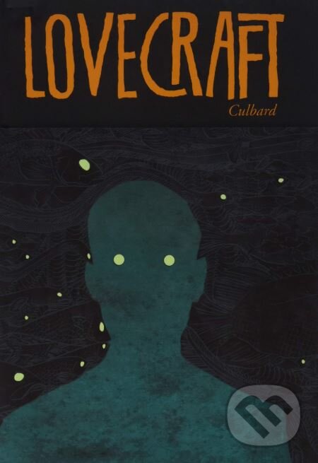 Kniha: Lovecraft (Howard Phillips Lovecraft a I.N.J. Culbard). SelfMadeHero, 2018 Kniha: Lovecraft (Howard Phillips Lovecraft a I.N.J. Culbard). SelfMadeHero, 2018