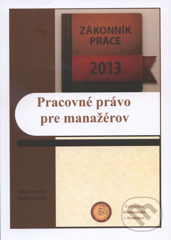 Kniha: Pracovné právo pre manažérov (Silvia Treľová). Univerzita Komenského Bratislava, 2013 Kniha: Pracovné právo pre manažérov (Silvia Treľová). Univerzita Komenského Bratislava, 2013
