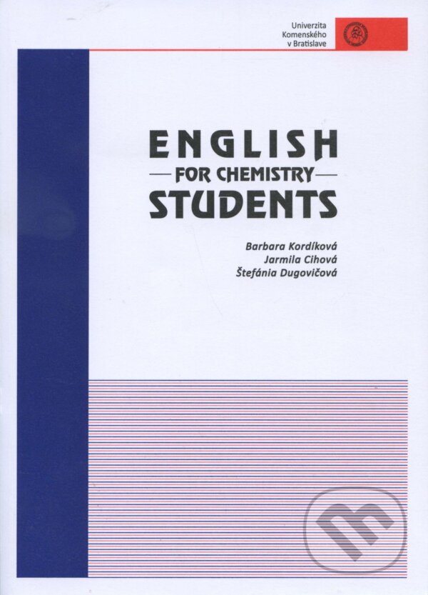 Kniha: English for Chemistry Students (Barbora Kordíková). Univerzita Komenského Bratislava, 2013 Kniha: English for Chemistry Students (Barbora Kordíková). Univerzita Komenského Bratislava, 2013