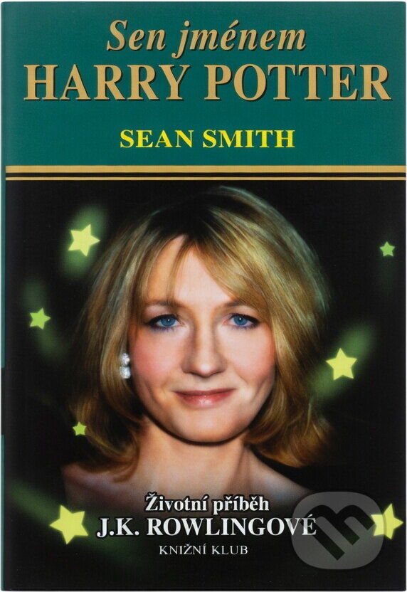 Kniha: Sen jménem Harry Potter (Sean Smith). Knižní klub, 2001 Kniha: Sen jménem Harry Potter (Sean Smith). Knižní klub, 2001