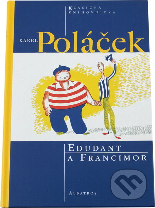 Kniha: Edudant a Francimor (Karel Poláček a Karel Poláček; Josef Čapek). Albatros SK, 2003 Kniha: Edudant a Francimor (Karel Poláček a Karel Poláček; Josef Čapek). Albatros SK, 2003