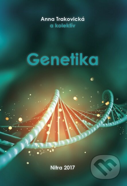 Kniha: Genetika (Anna Trakovická). Slovenská poľnohospodárska univerzita v Nitre, 2017 Kniha: Genetika (Anna Trakovická). Slovenská poľnohospodárska univerzita v Nitre, 2017