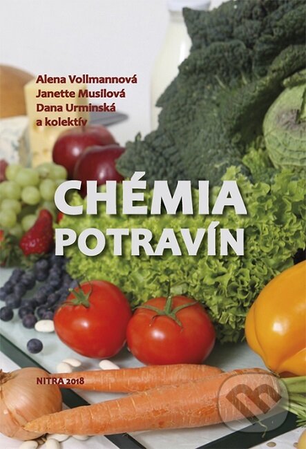 Kniha: Chémia potravín (Alena Vollmannová). Slovenská poľnohospodárska univerzita v Nitre, 2018 Kniha: Chémia potravín (Alena Vollmannová). Slovenská poľnohospodárska univerzita v Nitre, 2018