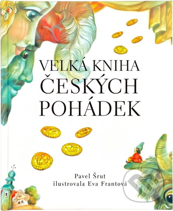 Kniha: Velká kniha českých pohádek (Pavel Šrut a Pavel Šrut; Eva Frantová). , 2003 Kniha: Velká kniha českých pohádek (Pavel Šrut a Pavel Šrut; Eva Frantová). , 2003