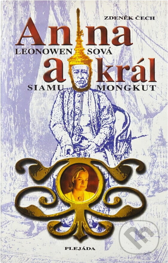 Kniha: Anna Leonowensová a král Siamu Mong (Zdeněk Čech). , 2003 Kniha: Anna Leonowensová a král Siamu Mong (Zdeněk Čech). , 2003