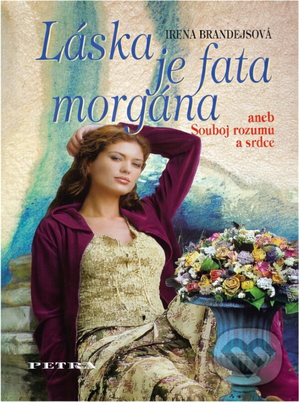 Kniha: Láska je fata morgána (Irena Brandejsová). , 2004 Kniha: Láska je fata morgána (Irena Brandejsová). , 2004