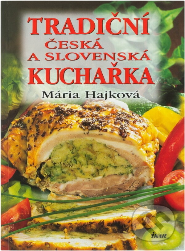 Kniha: Tradiční česká a slovenská kuchařka (Mária Hajková). Ikar CZ, 2003 Kniha: Tradiční česká a slovenská kuchařka (Mária Hajková). Ikar CZ, 2003