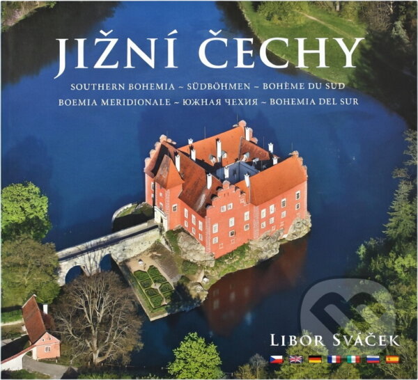 Kniha: Jižní Čechy - velké / vícejazyčné (Libor Sváček a Sváček Libor). , 2010 Kniha: Jižní Čechy - velké / vícejazyčné (Libor Sváček a Sváček Libor). , 2010