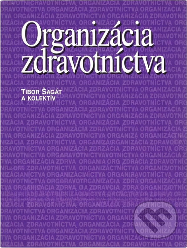 Kniha: Organizácia zdravotníctva (Tibor Šagát). , 2005 Kniha: Organizácia zdravotníctva (Tibor Šagát). , 2005