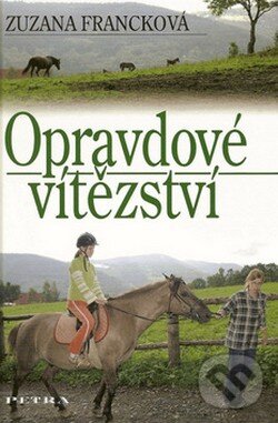 Kniha: Opravdové vítězství (Zuzana Francková). Nakladatelství Petra, 2008 Kniha: Opravdové vítězství (Zuzana Francková). Nakladatelství Petra, 2008
