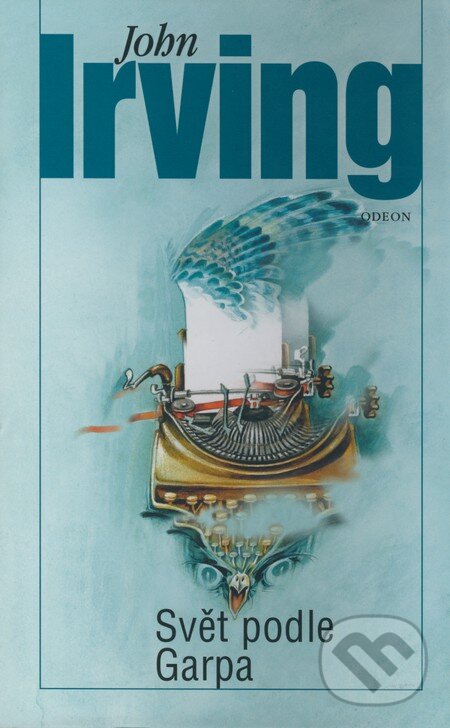 Kniha: Svět podle Garpa (John Irving). Odeon CZ, 2008 Kniha: Svět podle Garpa (John Irving). Odeon CZ, 2008