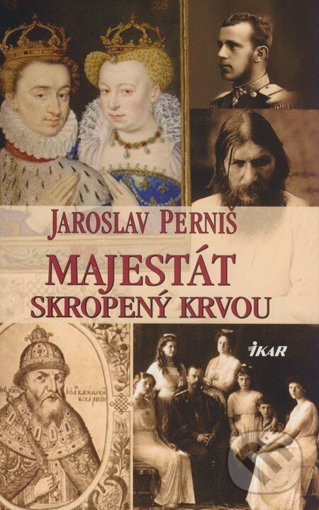 Kniha: Majestát skropený krvou (Jaroslav Perniš). Ikar, 2008 Kniha: Majestát skropený krvou (Jaroslav Perniš). Ikar, 2008