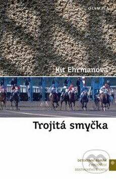 Kniha: Trojitá smyčka (Kit Ehrmanová). Olympia, 2008 Kniha: Trojitá smyčka (Kit Ehrmanová). Olympia, 2008