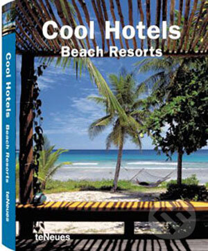 Kniha: Cool Hotels Beach Resorts (Te Neues). Te Neues, 2008 Kniha: Cool Hotels Beach Resorts (Te Neues). Te Neues, 2008