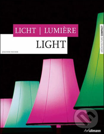 Kniha: Light (Joachim Fischer). Ullmann, 2008 Kniha: Light (Joachim Fischer). Ullmann, 2008