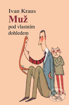 Kniha: Muž pod vlastním dohledem (Ivan Kraus). Academia Kniha: Muž pod vlastním dohledem (Ivan Kraus). Academia