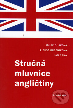 Kniha: Stručná mluvnice angličtiny (Libuše Dušková a kolektiv). Academia, 2006 Kniha: Stručná mluvnice angličtiny (Libuše Dušková a kolektiv). Academia, 2006