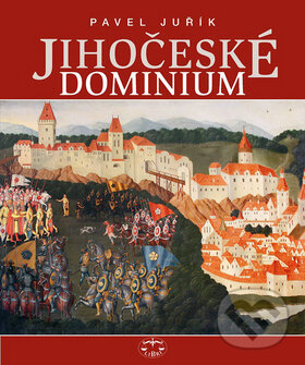 Kniha: Jihočeské dominium (Pavel Juřík). Libri Kniha: Jihočeské dominium (Pavel Juřík). Libri