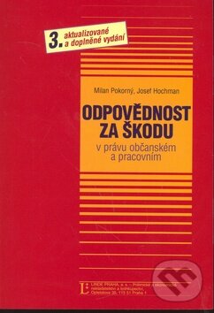 Kniha: Odpovědnost za škodu v právu občanském a pracovním (Josef Hochman a Milan Pokorný). Linde, 2008 Kniha: Odpovědnost za škodu v právu občanském a pracovním (Josef Hochman a Milan Pokorný). Linde, 2008