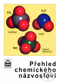 Kniha: Přehled chemického názvosloví (Autorský kolektív). SPN - pedagogické nakladatelství, 2004 Kniha: Přehled chemického názvosloví (Autorský kolektív). SPN - pedagogické nakladatelství, 2004