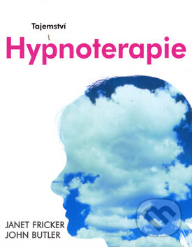 Kniha: Tajemství hypnoterapie (Janet Fricker a John Butler). Svojtka&Co. Kniha: Tajemství hypnoterapie (Janet Fricker a John Butler). Svojtka&Co.