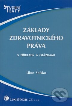Kniha: Základy zdravotnického práva (Libor Šnédar). LexisNexis, 2008 Kniha: Základy zdravotnického práva (Libor Šnédar). LexisNexis, 2008