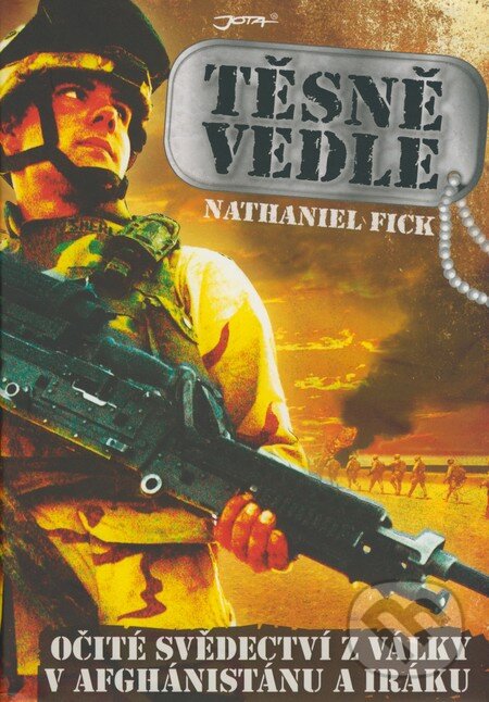 Kniha: Těsně vedle (Nathaniel Fick). Jota, 2008 Kniha: Těsně vedle (Nathaniel Fick). Jota, 2008