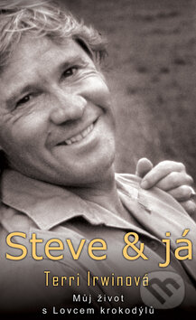 Kniha: Steve & já (Terry Irwinová). IFP Publishing, 2008 Kniha: Steve & já (Terry Irwinová). IFP Publishing, 2008