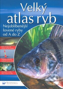 Kniha: Velký atlas ryb (Svojtka&Co.). Svojtka&Co., 2008 Kniha: Velký atlas ryb (Svojtka&Co.). Svojtka&Co., 2008