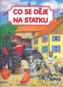 Kniha: Co se děje na statku (Svojtka&Co.). Svojtka&Co., 2008 Kniha: Co se děje na statku (Svojtka&Co.). Svojtka&Co., 2008