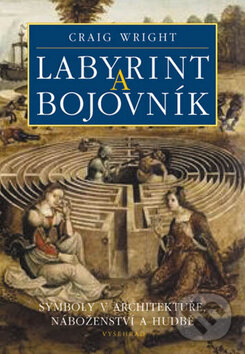 Kniha: Labyrint a bojovník (Craig Wright). Vyšehrad, 2008 Kniha: Labyrint a bojovník (Craig Wright). Vyšehrad, 2008