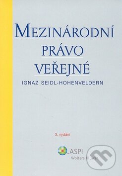 Kniha: Mezinárodní právo veřejné (Ignaz Seidel Hohenveldern). ASPI Kniha: Mezinárodní právo veřejné (Ignaz Seidel Hohenveldern). ASPI